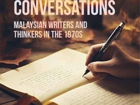 Intellectual Conversations: Malaysian Writers and Thinkers In The 1970s Hot on Sale