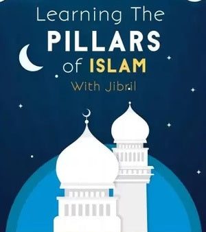 LEARNING THE PILLARS OF ISLAM WITH JIBRIL Discount