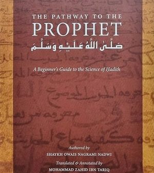 The Pathway to the Prophet: A Beginner s Guide to the Science of Hadith on Sale