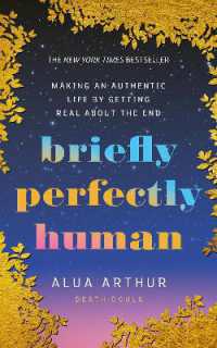 Briefly Perfectly Human: Making an Authentic Life by Getting Real About the End (9781846048548) Online Sale