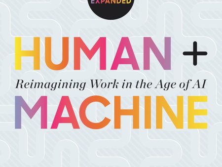 Human + Machine: Updated and Expanded For Discount