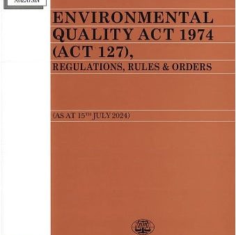 Environmental Quality Act 1974 (Act 127) Regulations, Rules & Orders [As At 15th July 2024] Supply