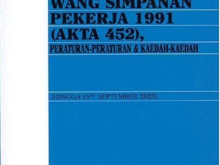 Akta Kumpulan Wang Simpanan Pekerja 1991 (Akta 452), Peraturan-Peraturan & Kaedah-Kaedah (Hingga 15Hb September 2023) (15 Sept 23) Online Sale