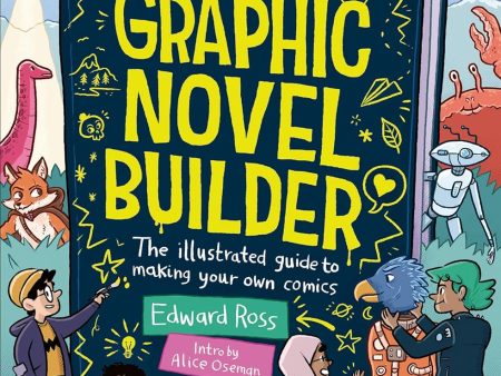 Graphic Novel Builder: The Illustrated Guide to Making Your Own Comics Online Sale