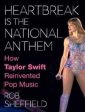 Heartbreak is the National Anthem (HC): How Taylor Swift Reinvented Pop Music (9780063351318) Hot on Sale